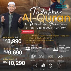 (21 Jun - 2 Julai 2025) Pakej - Tadabbur Al-Quran & Umrah di Haramain